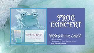 FROG CONCERT - Lullaby of the Crystal Eyed Squeaker (FULL ALBUM)