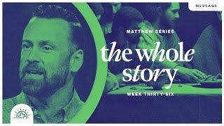 The Whole Story | Chris Baselice | Matthew 27:32-56