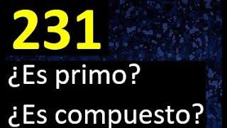 231 es primo o compuesto ? , como reconocer si un numero es primo , metodo facil