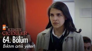 Bıktım artık yeter! - Kırgın Çiçekler 64. Bölüm - atv