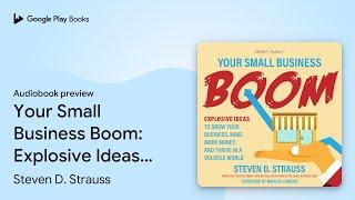 Your Small Business Boom: Explosive Ideas to… by Steven D. Strauss · Audiobook preview