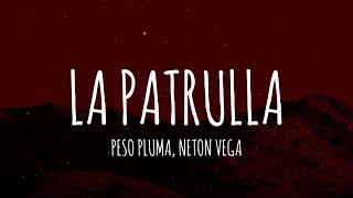 Peso Pluma, Neton Vega - La Patrulla (Letra/Lyrics)