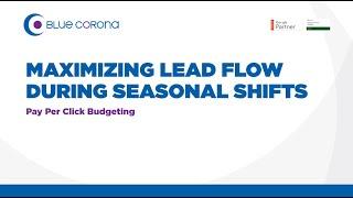 Pay Per Click Budgeting: Maximizing Lead Flow During Seasonal Shifts | Blue Corona