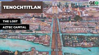 Tenochtitlan: The Lost Aztec Capital