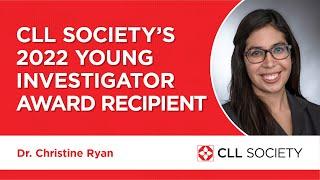 CLL Society 2022 Young Investigator Award Recipient - Dr. Christine Ryan