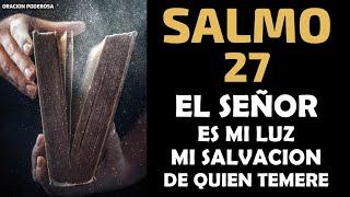 Salmo 27, El Señor es mi luz, mi salvación, El Señor es mi refugio, De quién temeré