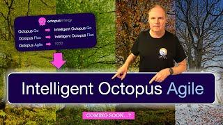 Intelligent Octopus Agile - Coming Soon?