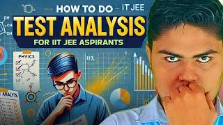 How to do Test  Analysis  | IIT JEE 2025 | Snehit Mishra