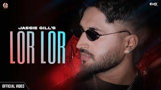 Lor Lor (Official Video) : Jassie Gill | Gaurav Dev & Kartik Dev | Latest Punjabi Songs 2025