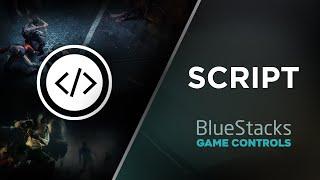 Script - Game Controls - BlueStacks