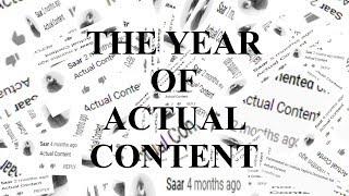 The Year of Actual Content