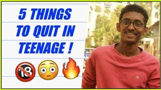 5 THINGS TO QUIT IN TEENAGE 