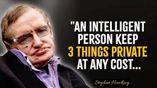 An intelligent person keep 3 things private at any cost || Stephen Hawking Quotes About Happy Life