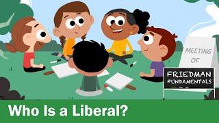 Friedman Fundamentals: Liberal, Libertarian, Classical Liberal