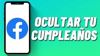 Cómo ocultar tu cumpleaños en Facebook