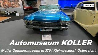 Automuseum KOLLER (A) - Juni 2023  ( Koller`s Oldtimermuseum in 3704 Kleinwetzdorf, Österreich )