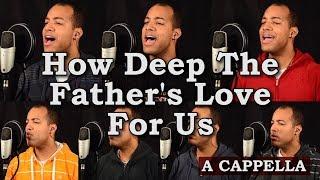 How Deep The Father's Love For Us