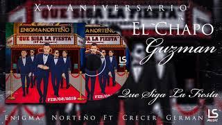 Enigma Norteño Ft Crecer German - El Chapo Guzman (Por Aire O Carretera) “Estreno” | Corridos 2019