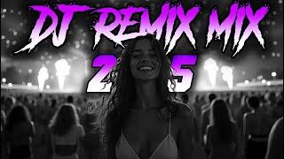 DJ REMIX 2025 - Remixes & Mashups of Popular Songs 2025 | DJ Remix Song Club Music Disco DJ Mix 2024