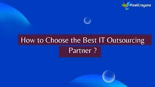 How to Choose the Best IT Outsourcing Partner ?