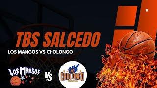 TBS SALCEDO: LOS MANGOS VS CHOLONGO