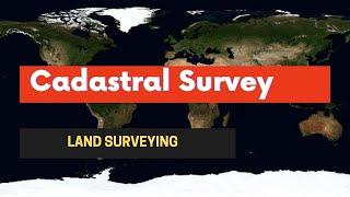 What is Cadastral Surveying? Who is a Cadastral Surveyor?