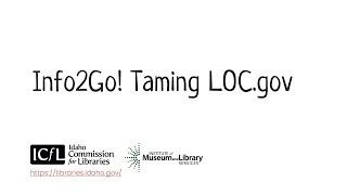 Info2Go! Taming LOC.gov