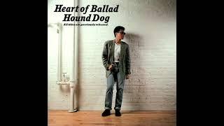 Heart of Ballad（1988） (Full Album) HOUND DOG