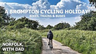 Bromptons, trains & buses - Dad is back! a summer cycling holiday in Norfolk