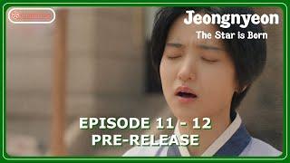 Jeongnyeon The Star is Born Episode 11 - 12 Finale Pre-Released & Spoilers [ENG SUB]