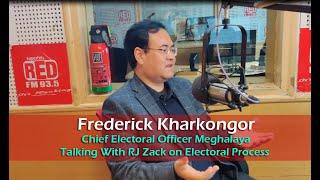 RED FM -  Shri Frederick Roy Kharkongor | Chief Electoral Officer, Meghalaya