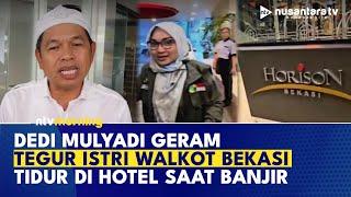 Geram! Dedi Mulyadi Tegur Istri Walkot Bekasi, Nginap di Hotel saat Banjir | NTV MORNING