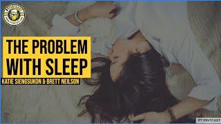  The Problem with Sleep featuring Brett Neilson & Katie Siengsukon
