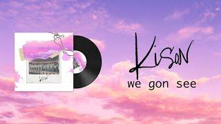 Kison - We Gon See (Lyric Video)