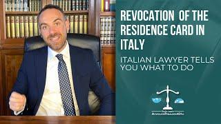 Revocation of the residence card in Italy: Italian lawyer tells you what to do