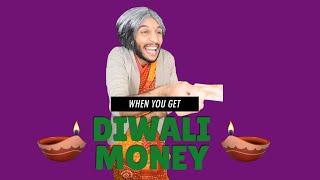 When You Get Diwali Money