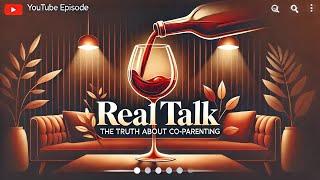 Real Talk: The Truth About Co-Parenting | Women, Words & Wine Podcast