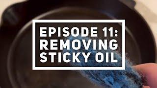 'Basics of Cast Iron' Episode 11: How to Remove Sticky Oil