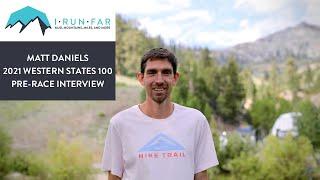 Matt Daniels Pre-2021 Western States 100 Mile Interview