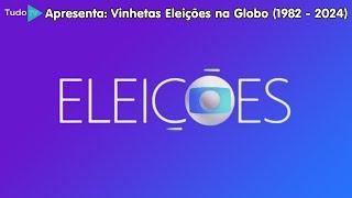 [1ª AT] Cronologia #202: Vinhetas Eleições na Globo (1982 - 2024)