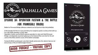 Valhallagames podcast EP3a - Operation Fustian & The Battle for Primosole Bridge