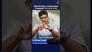 NEET PG 2025 – Is It Even Worth It Anymore? The Harsh Truth! Dr. Praveen Tripathi #shorts