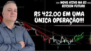 BITCOIN FUTURO NA B3 - GRANDE OPORTUNIDADE DE GANHOS NO MERCADO FUTURO! R$ 422,00 EM UMA OPERAÇÃO!