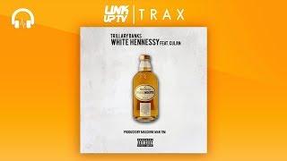 Trillary Banks - White Hennessy (feat. Culan) | Link Up TV TRAX