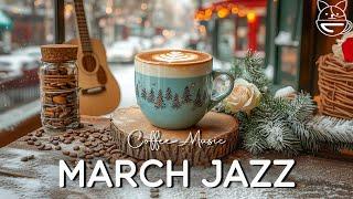 Positive March Jazz - Sweet Winter Jazz & Bossa Nova to Relax, Study and Work