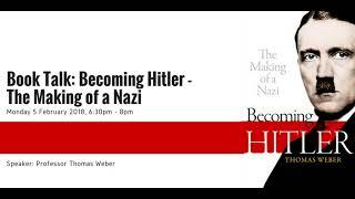 Professor Thomas Weber: Becoming Hitler – The Making of a Nazi