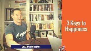 3 Keys to Happiness || Chasing Excellence with Ben Bergeron