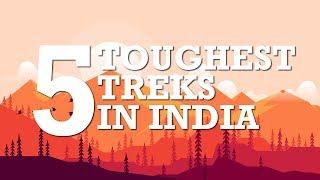 Toughest Treks In India – Top 5