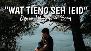 WAT TIENG SEH IEID - OFFICIAL KHASI LOVE SONG Wanniang Winner