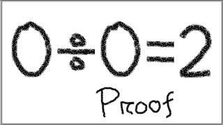 Zero divide by zero equals two.